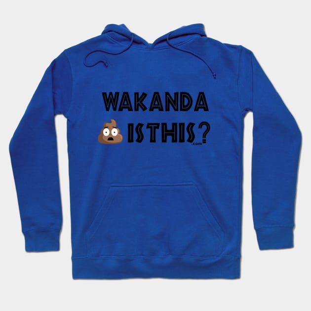 Wakanda Shit Is This.com Hoodie by MemeJab